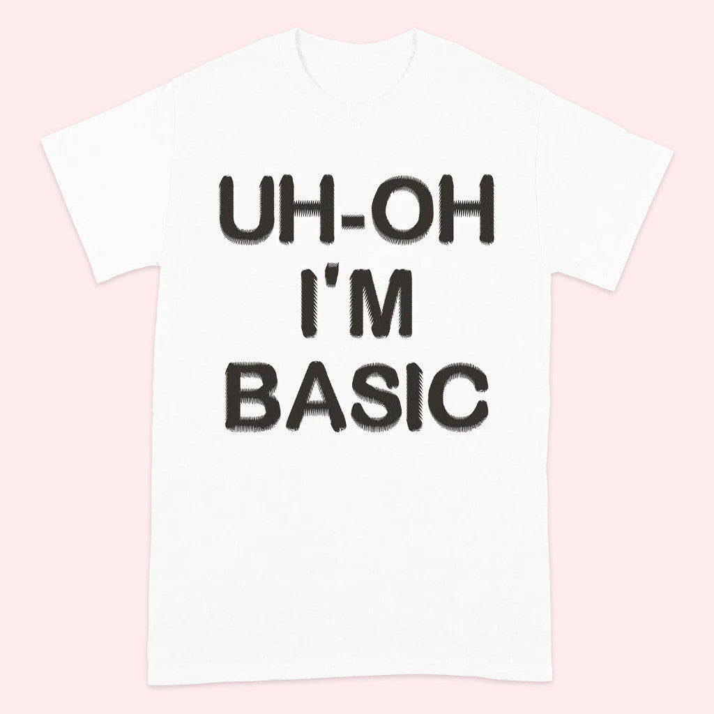DJO Merch Uh Oh I'm Basic T-Shirt Gift Ideas For Friends DJO Merch Uh Oh I'm Basic T-Shirt Gift Ideas For Friends