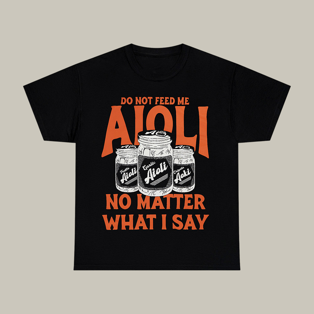 Do Not Feed Me Aioli Game Changer T-Shirt Dropout Merch Gift For Best Friends