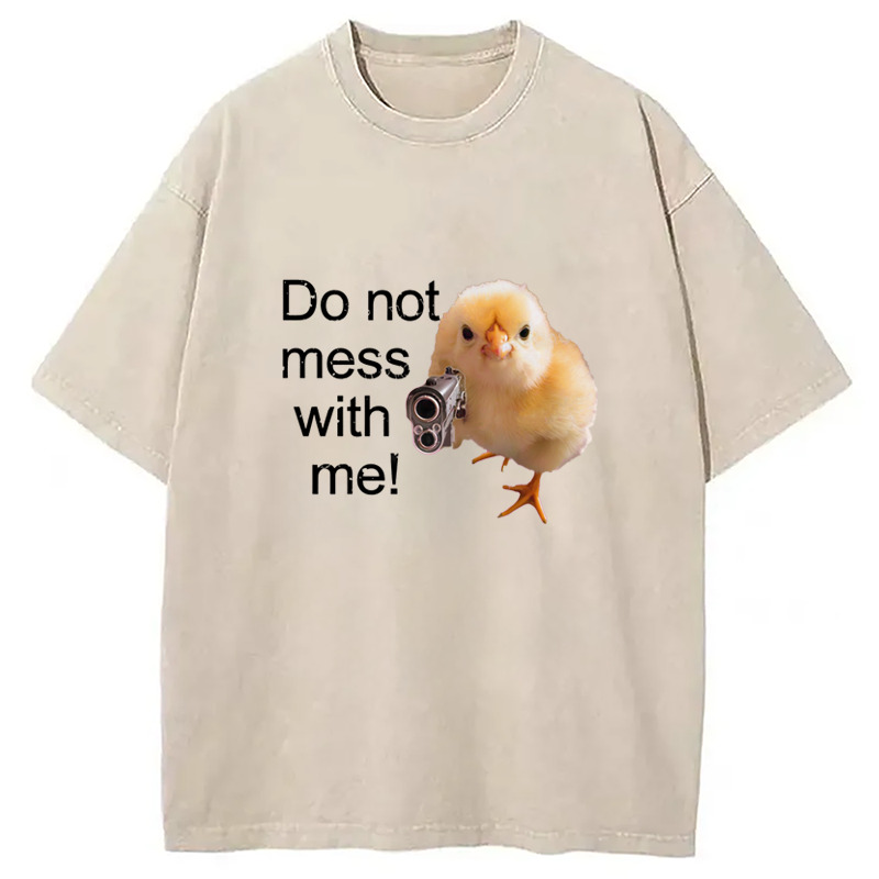 Do Not Mess With Me Washed T-Shirt Cool Graphic Tee For Men Women Gifts For Besties