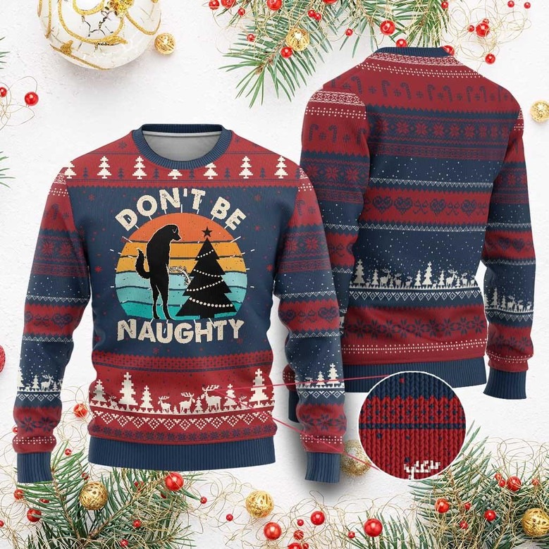 Dog Don't Be Naughty Ugly Christmas Sweater Funny Xmas Sweater Xmas Gifts For Dog Lovers