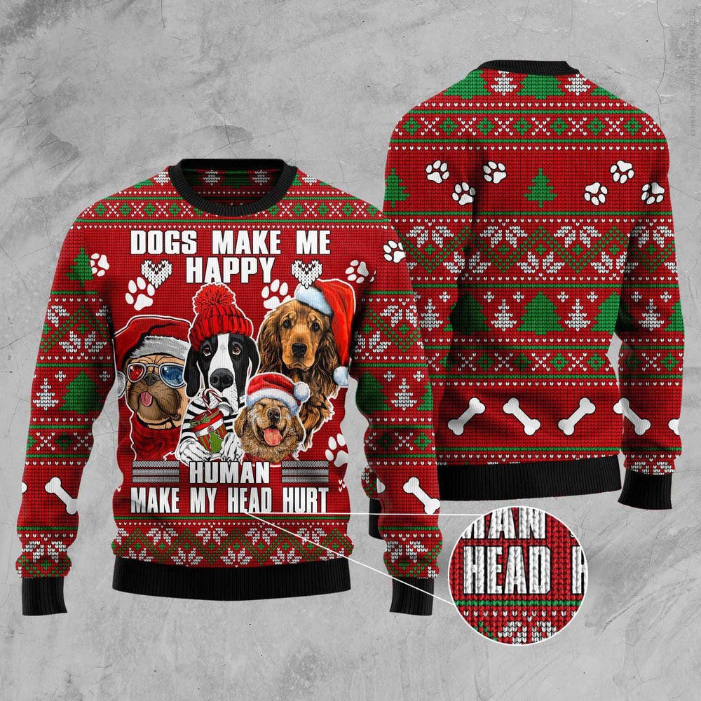Dog Ugly Christmas Sweater Dog Make Me Happy Humans Make My Head Hurt Ugly Christmas Sweater Xmas Gifts