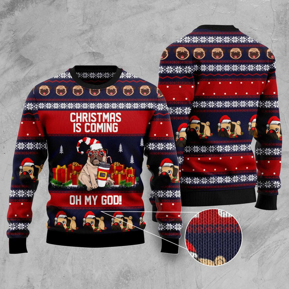 Dog Ugly Christmas Sweater Pug Christmas Is Coming Ugly Christmas Sweater Xmas Gifts