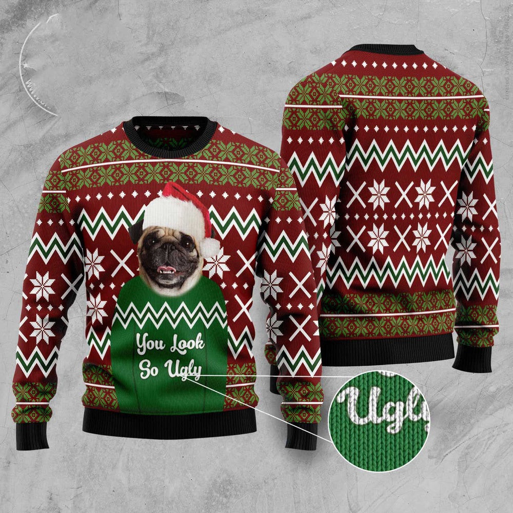 Dog Ugly Christmas Sweater Pug You Look So Ugly Ugly Christmas Sweater Xmas Gifts