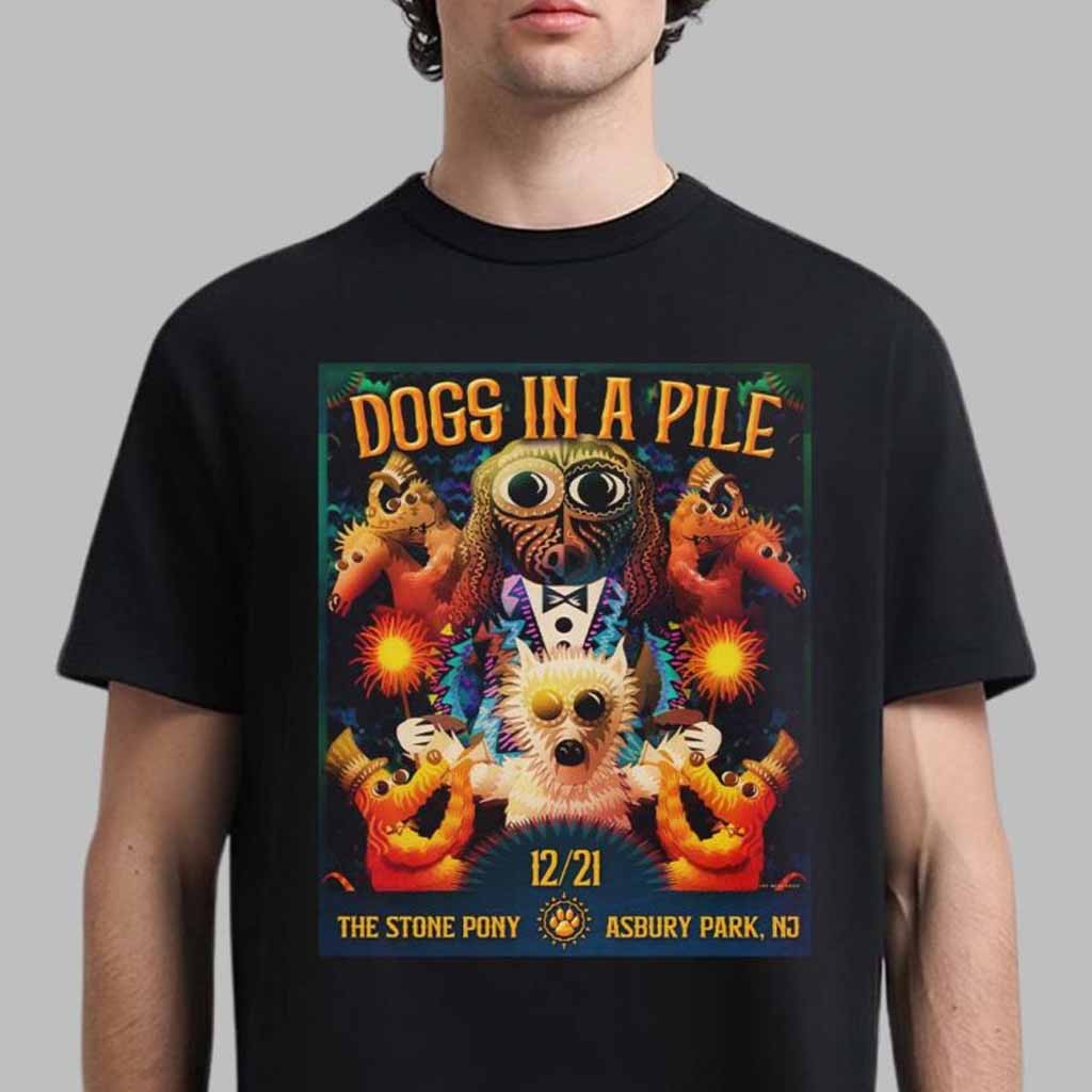 Dogs In A Pile Poster For Dogmas At The Stone Pony In Asbury Park New Jersey On December 21 2024 T-Shirt Dogs In A Pile Merch Gifts For Friends Dogs In A Pile Poster For Dogmas At The Stone Pony In Asbury Park New Jersey On December 21 2024 T-Shirt Dogs In A Pile Merch Gifts For Friends