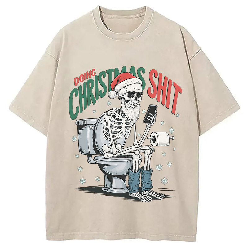 Doing Christmas Shit Washed T-Shirt Funny Graphic Gift For Friends Gifts For Her