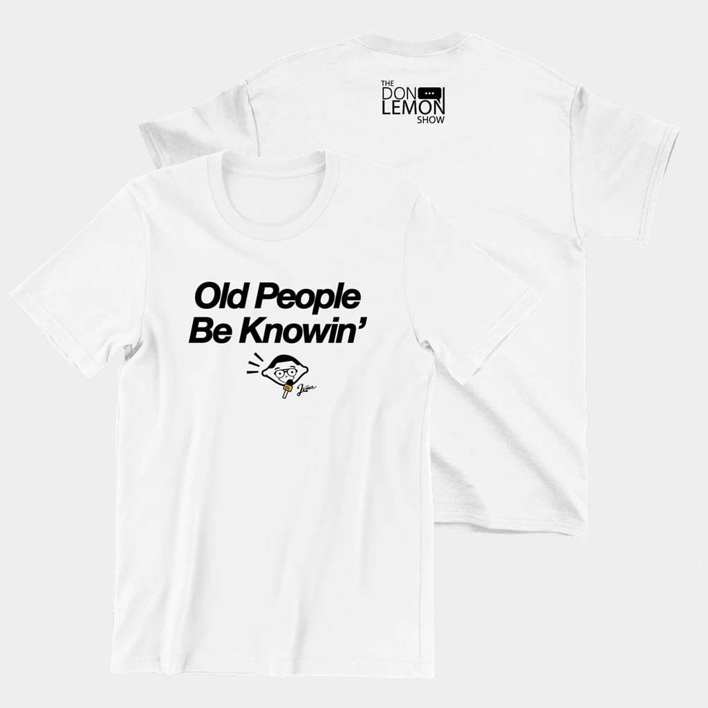 Don Lemon Merch Old People Be Knowin T-Shirt Birthday Present For Him