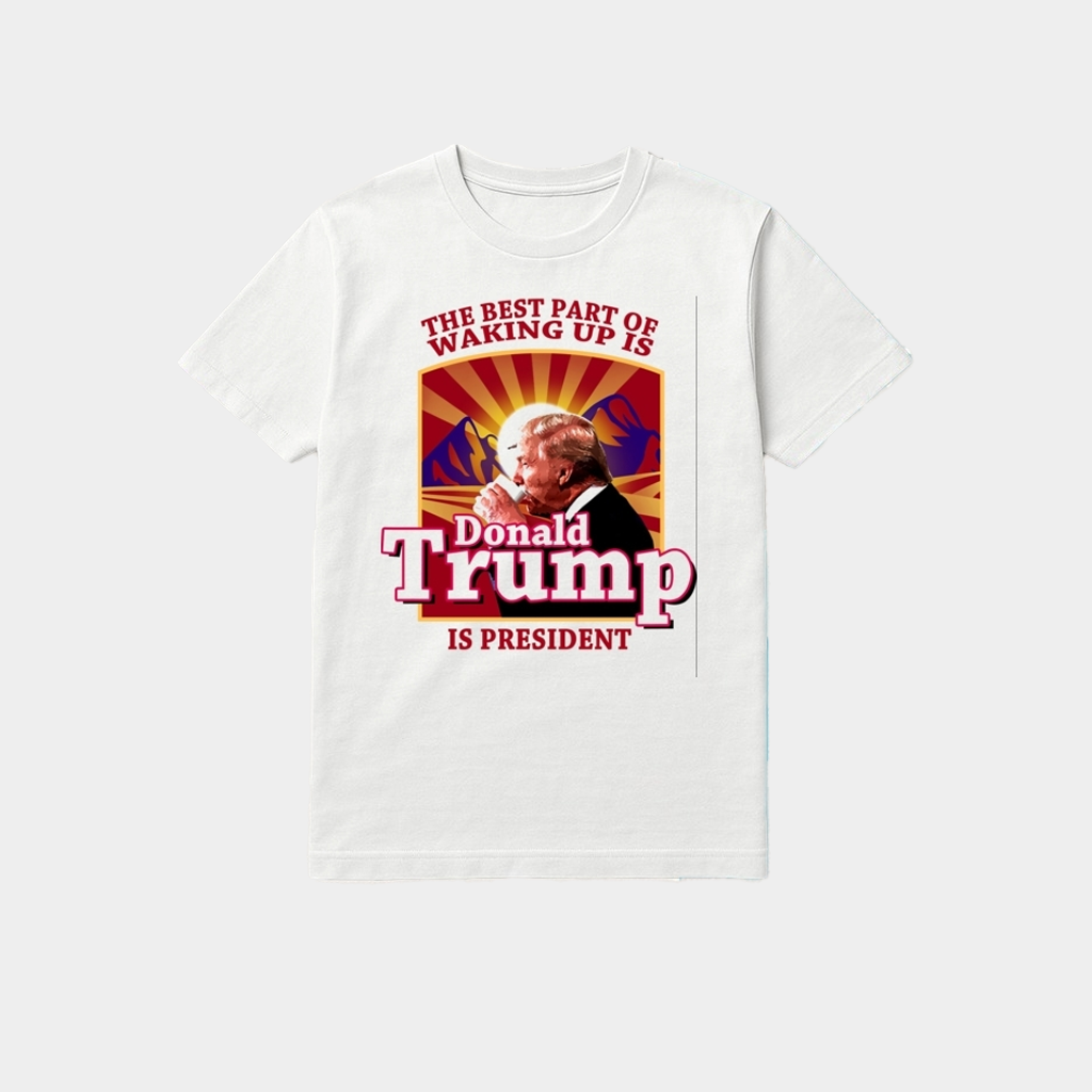 Donald Trump 2026 The Best Part Of Waking Up Is Trump Is President Shirt 45-47 Merch