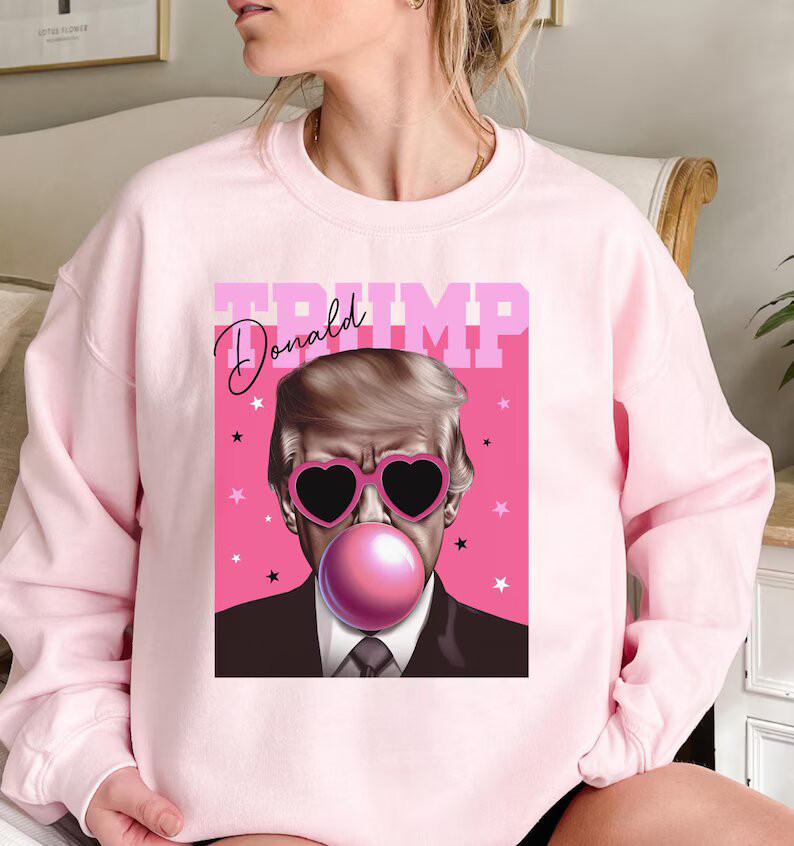 Donald Trump Pink Bubble Gum Sweatshirt Funny Trump Won Merchandise Patriotic Gift Ideas