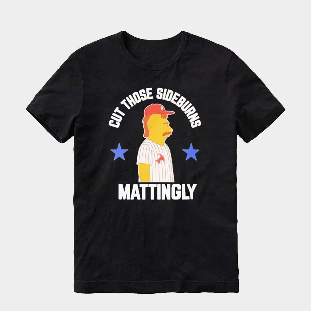 Donnie Sideburns Cut Those Sideburns Mattingly T-Shirt Gifts For Brother