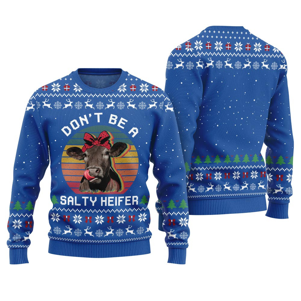 Dont Be A Salty Heifer Funny Cow Ugly Sweater Royal Unique Holiday Merch Gift for Home and Family