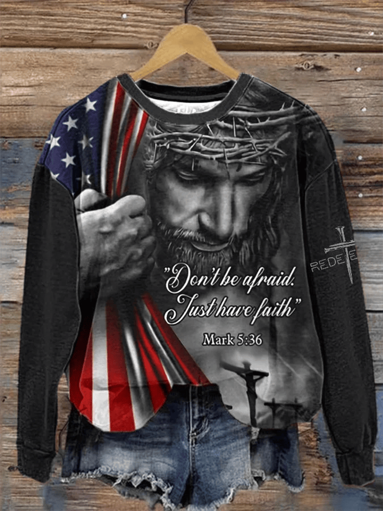 Don't be afraid Just have faith Mark 5 36 Regular Sweatshirt Christian Gifts For Sisters