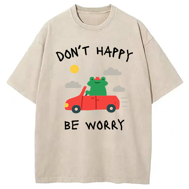 Don't Happy Washed T-Shirt Trendy Aesthetic Graphic Apparel Gifts For Her