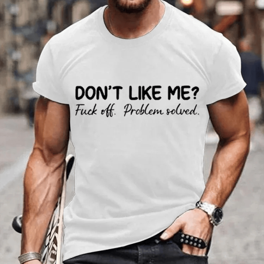 Don't Like Me Fck Off Problem Solved T-Shirt Motivational Clothes Gift For Husband