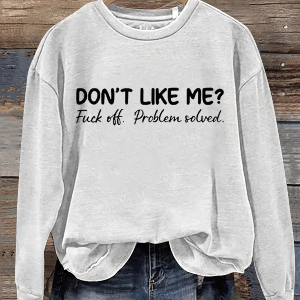 Don't Like Me Fck Off Sweatshirt Trendy Clothing Funny Gifts For Her
