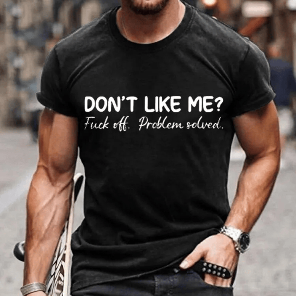 Dont Like Me T-Shirt Fck Off Problem Solved Shirt Funny Gift For Him