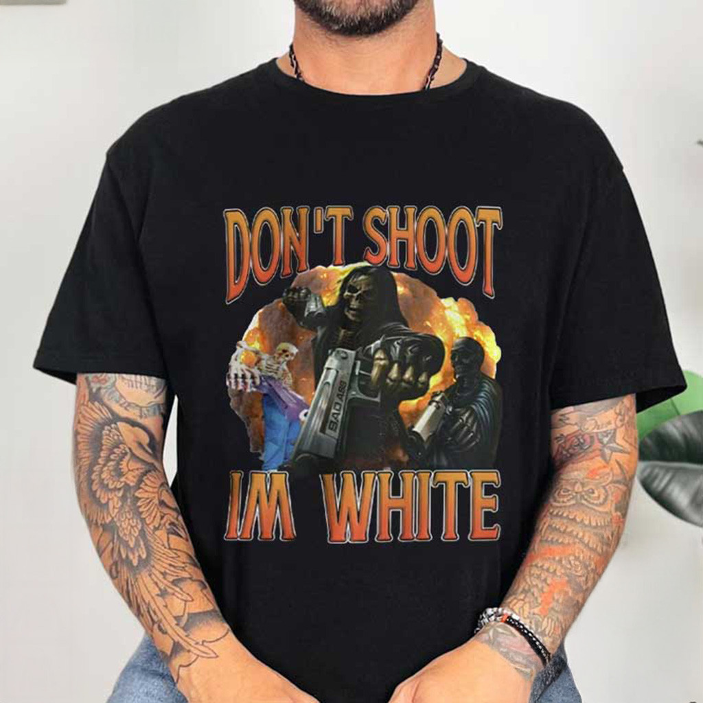 Don't Shoot I'm White Shirt Funny Ironic Racist T-Shirt Gifts For Father