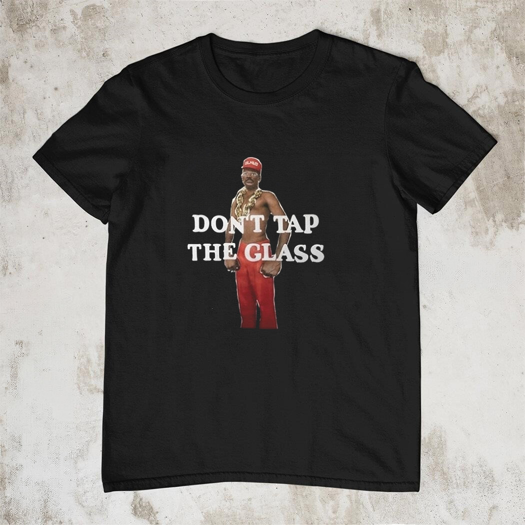 Dont Tap The Glass T-Shirt Trending Viral Meme Shirt Funny Fan Gear Best Gift For Streetwear Fans