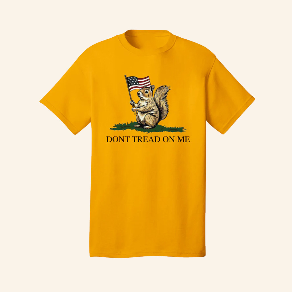 Don't Tread On Me T-Shirt Don't Tread On Me Peanut Squirrel Shirt Gifts For Patriots