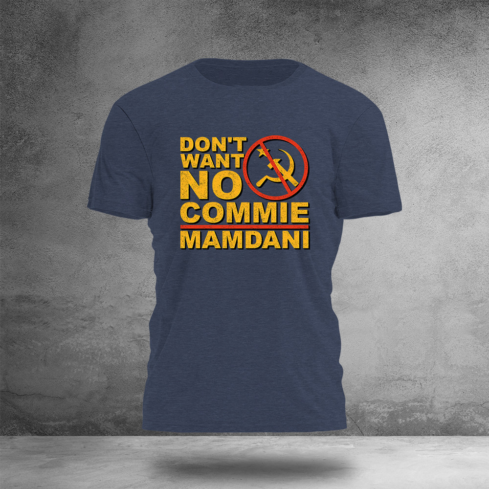 Don't Want No Commie Mamdani T-Shirt Political Novelty Clothes Unique Gifts Ideas