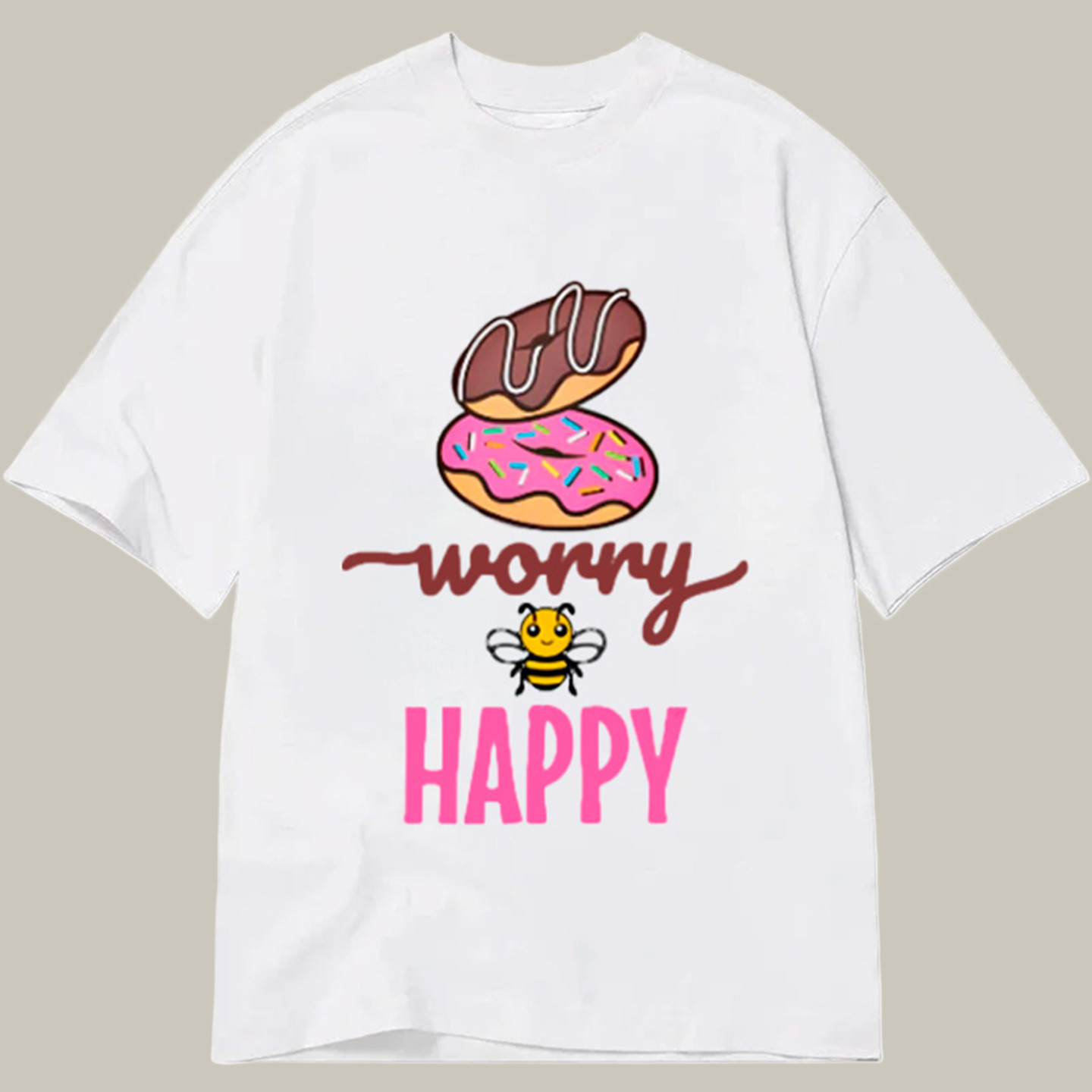 Donut Worry Bee Happy Classic Shirt Funny T-Shirts Best Gift For My Brother