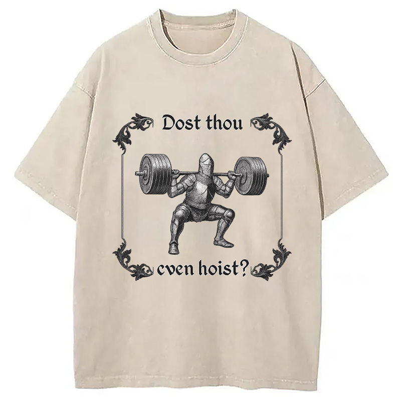 Dost Thou Even Hoist Washed T-Shirt Cool Graphic Tee For Men Women Gifts For Brother