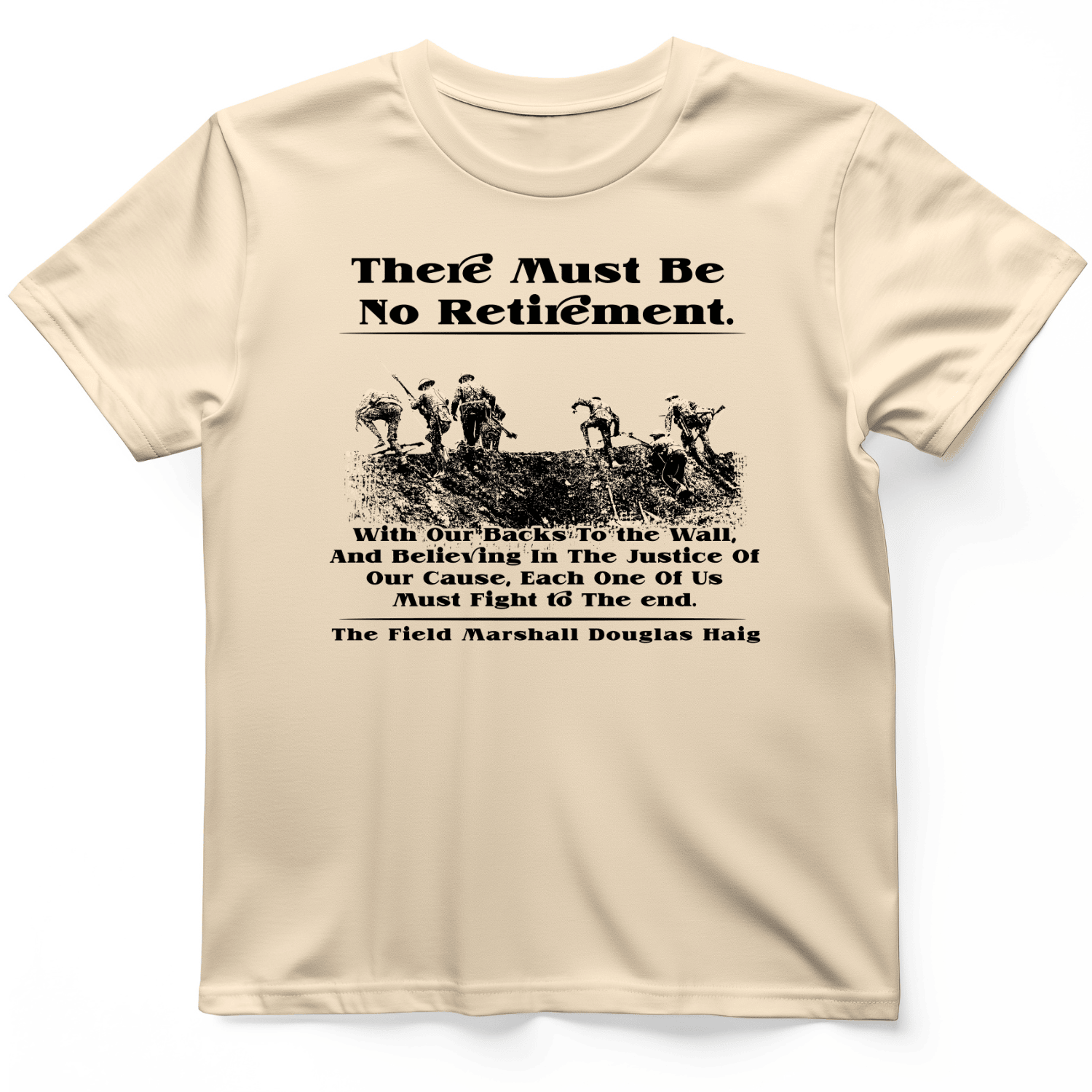 Douglas Haig T-Shirt There Must Be No Retirement Shirt Gifts For Daily Wear