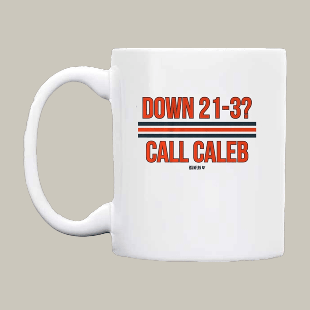 Down 21 3 Call Caleb Williams Mug Chicago Bears Mug Fan Gift Ideas
