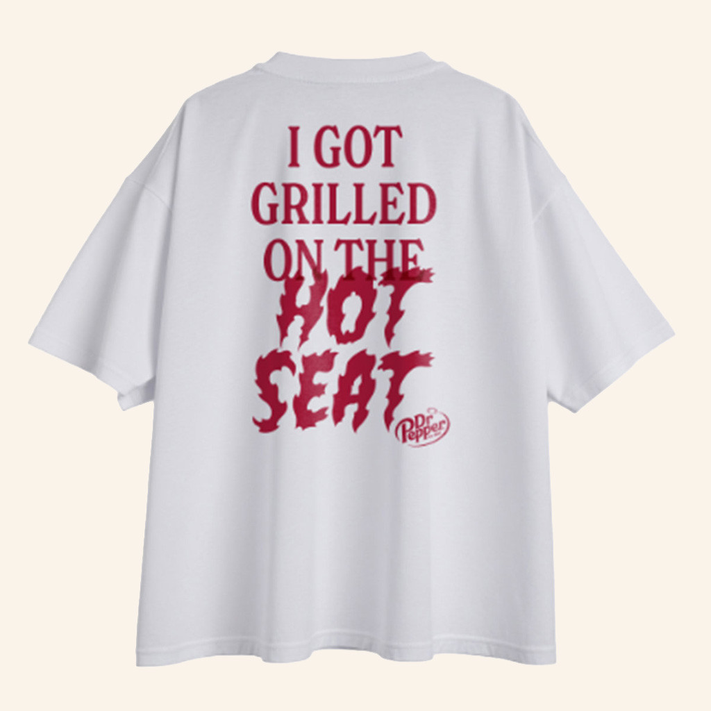 Dr Pepper Merch I Got Girlled On The Hot Seat T-Shirt Presents For Friends