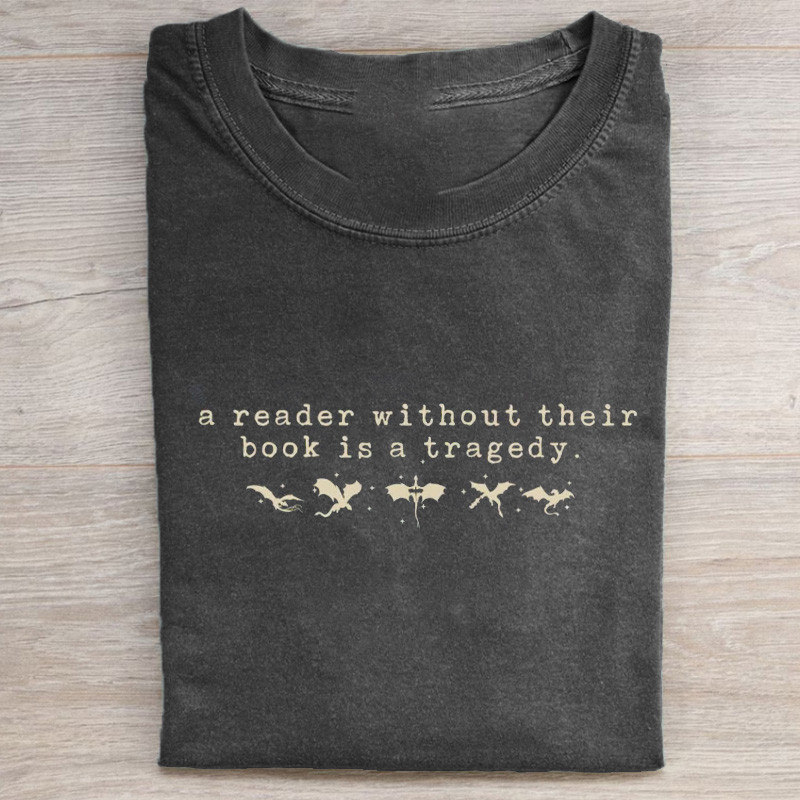 Dragon A Reader Without Their T-Shirt Book Is A Tragedy Apparel Gifts For Teens