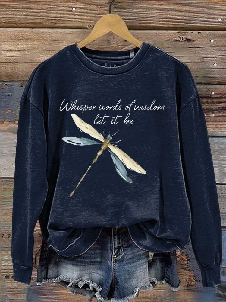 Dragonfly Whisper Words Of Wisdom Let It Be Sweatshirt Gifts For Women's Dragonfly Whisper Words Of Wisdom Let It Be Sweatshirt Gifts For Women's