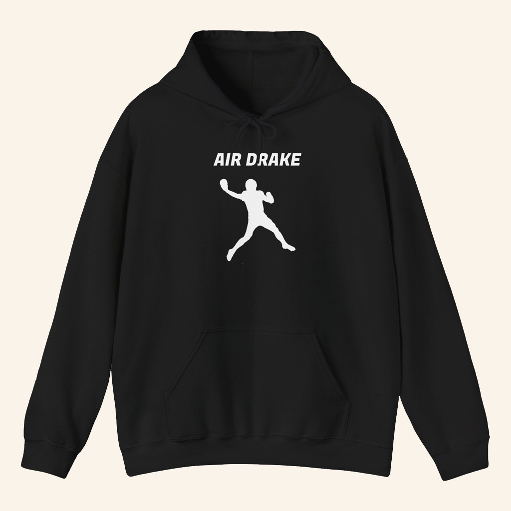 Drake Maye Lovers Merch Air Drake Hoodie Best Gift For Football Lovers Drake Maye Lovers Merch Air Drake Hoodie Best Gift For Football Lovers