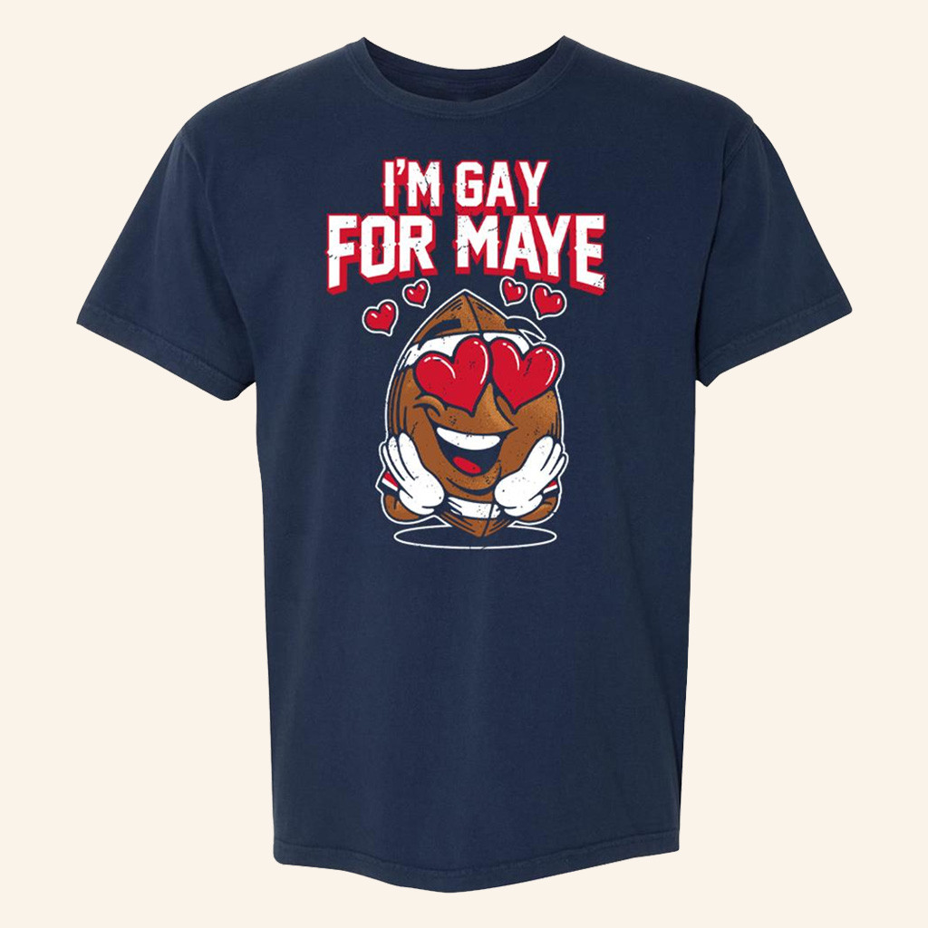 Drake Maye Lovers Merch I'm Gay For Maye Shirt Best Gifts For Gay Friends