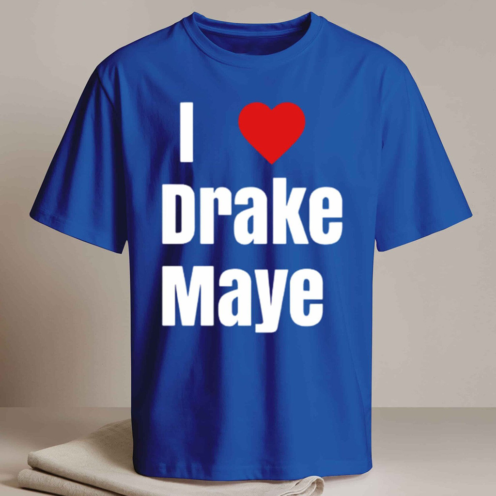 Drake Maye Lovers Merch Will Campbell I Love Drake Maye Shirt Presents For Football Fans