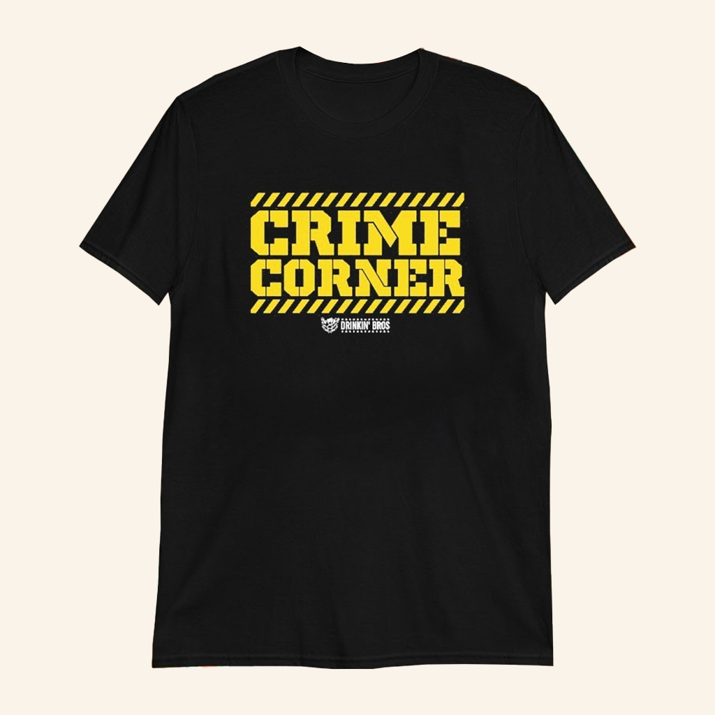 Drinkin Bros Crime Corner T-Shirt Best Gifts For Brother