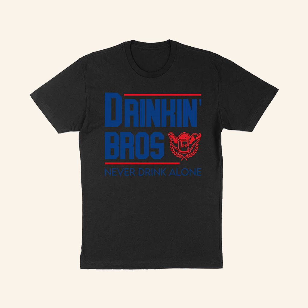 Drinkin' Bros Never Drink Alone T-Shirt Drinkin Bros Merch Best Gifts For Husband Drinkin' Bros Never Drink Alone T-Shirt Drinkin Bros Merch Best Gifts For Husband