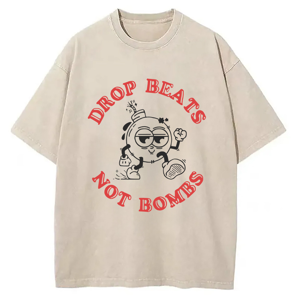 Drop Beats Not Bombs Washed T-Shirt Funny Aesthetic Trendy Apparel Gifts For Him
