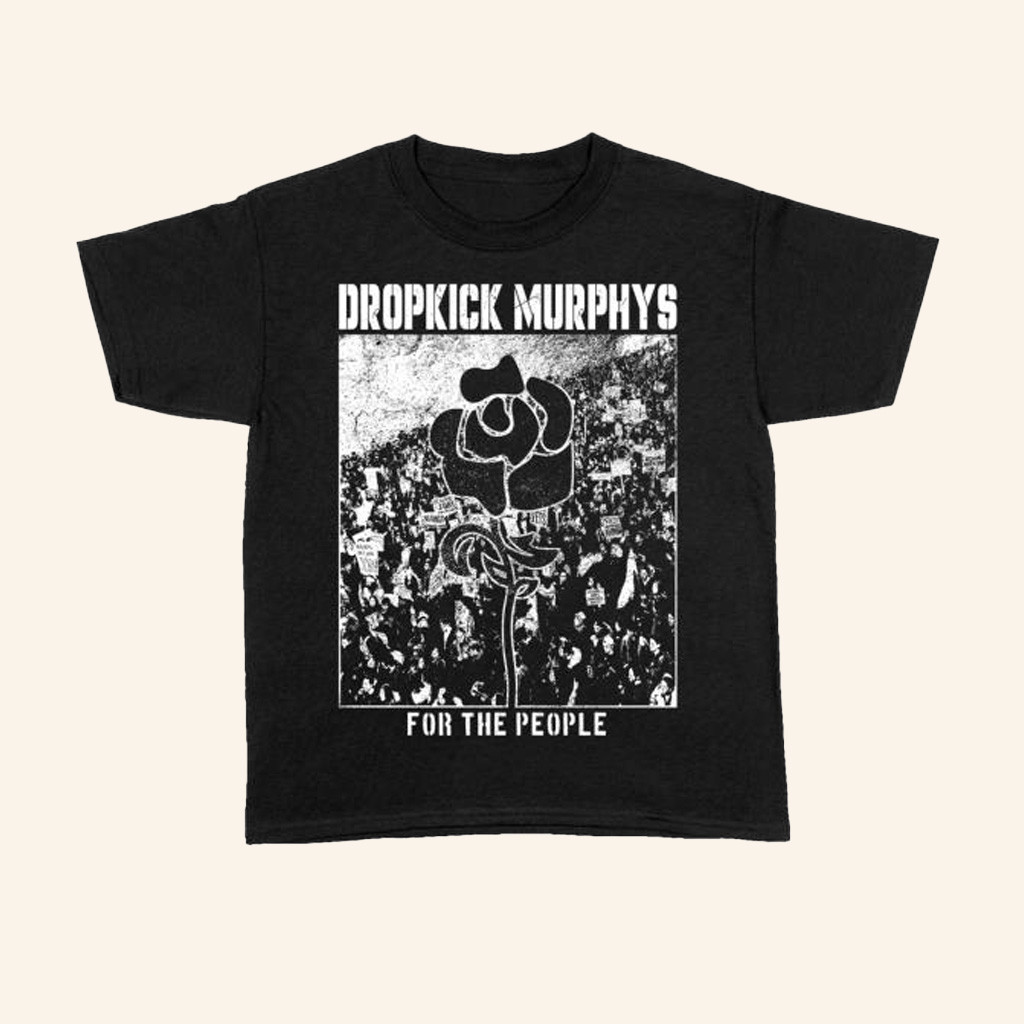 Dropkick Murphys Merch For The People T-Shirt Gifts For Dad Dropkick Murphys Merch For The People T-Shirt Gifts For Dad