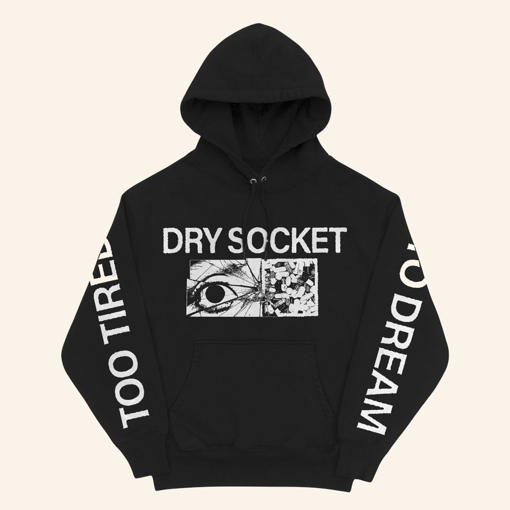 Dry Socket Merch Dry Socket Too Tired To Dream Hoodie Best Gifts For Husband