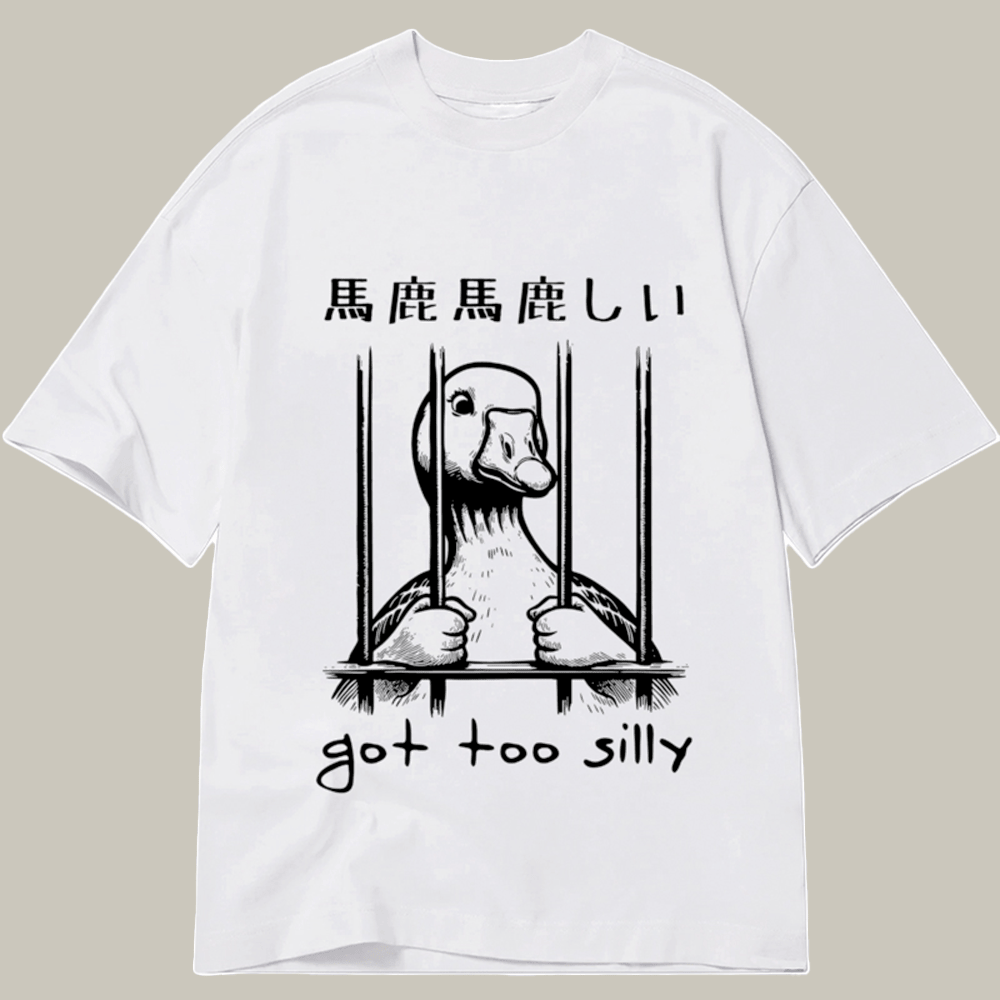 Duck Got Too Silly T-Shirt Funny Meme Shirt Unique Gifts For Humor Lovers
