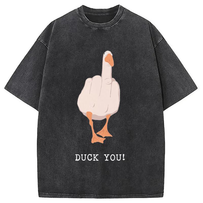 Duck You Washed T-Shirt Soft Comfortable Daily T Shirt Gifts For Him