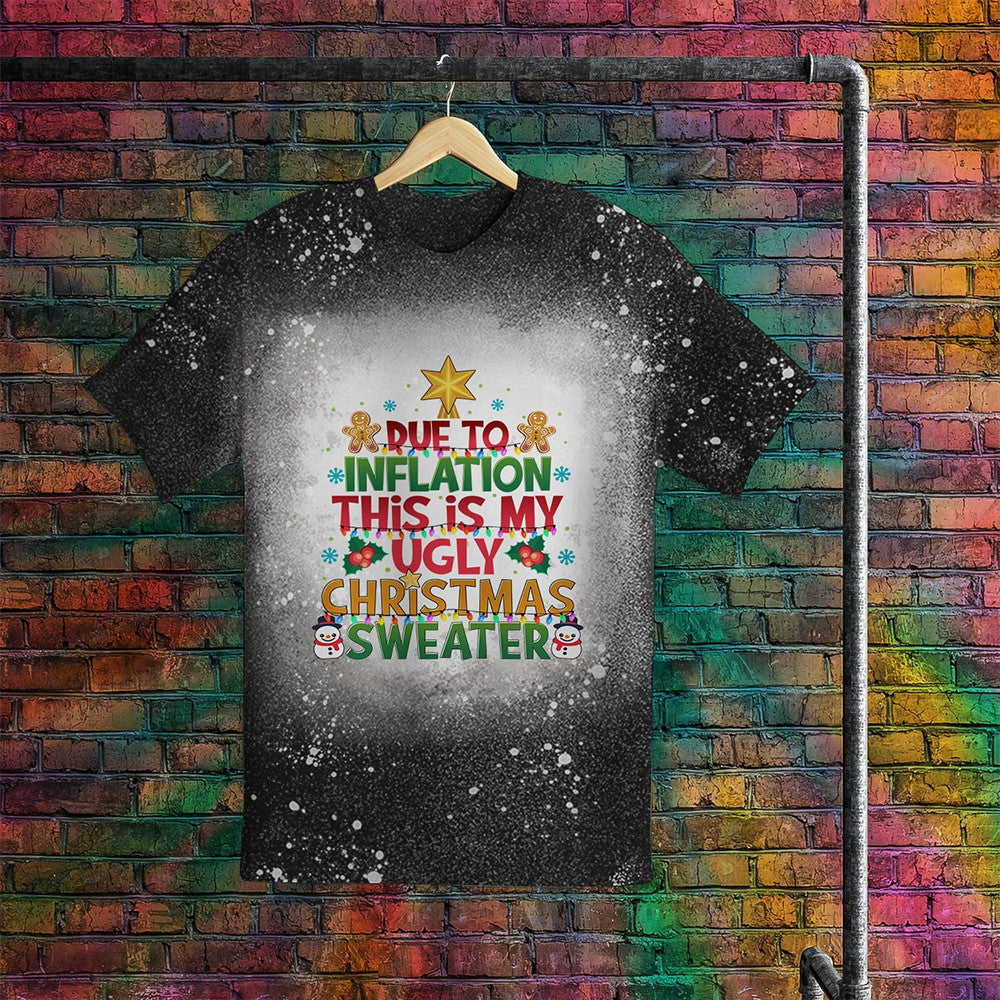 Due to Inflation This Is My Ugly Christmas Sweater T-Shirt Funny Christmas Shirt Gifts For Xmas Due to Inflation This Is My Ugly Christmas Sweater T-Shirt Funny Christmas Shirt Gifts For Xmas