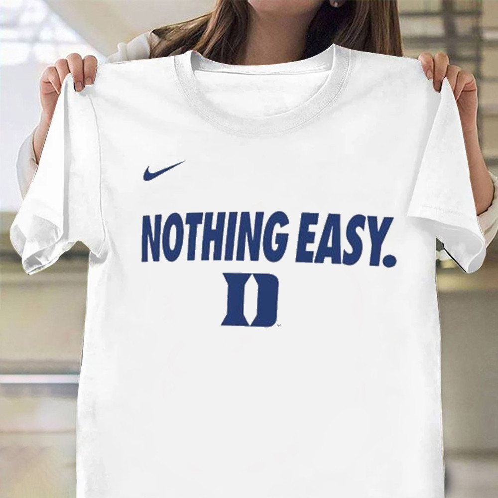 Duke Blue Devils 2025 Nothing Easy Shirt Gift For Fan