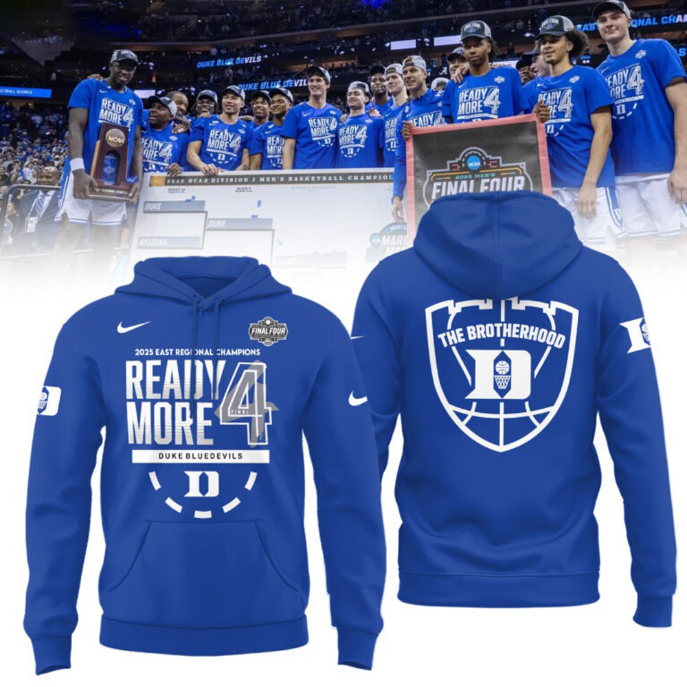Duke Final Four Hoodie The Brotherhood 2025 East Regional Champions Merch Ready More 4
