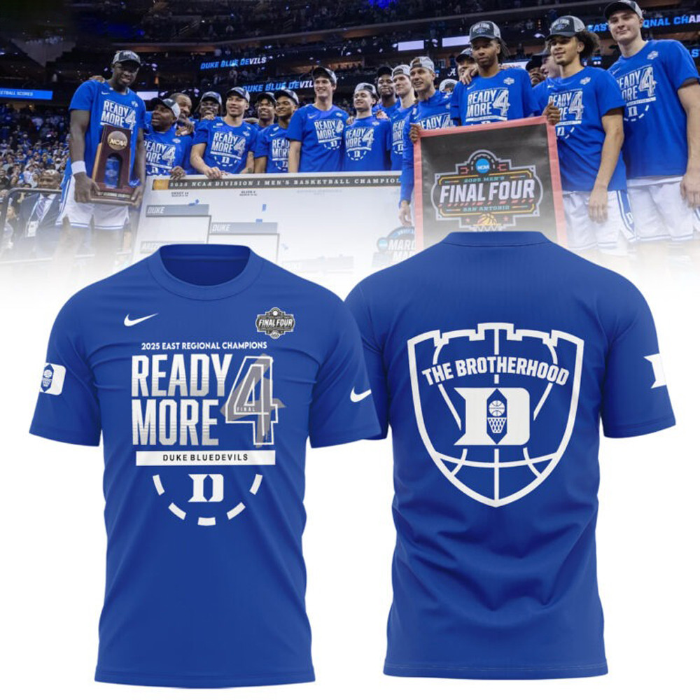 Duke Final Four Shirt The Brotherhood 2025 East Regional Champions Ready More 4