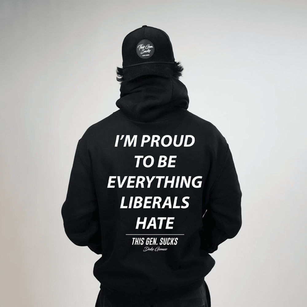 Duke Gomez Merch I'm Proud To Be Everything Liberals Hate Hoodie Best Father's Day Gifts For Dad