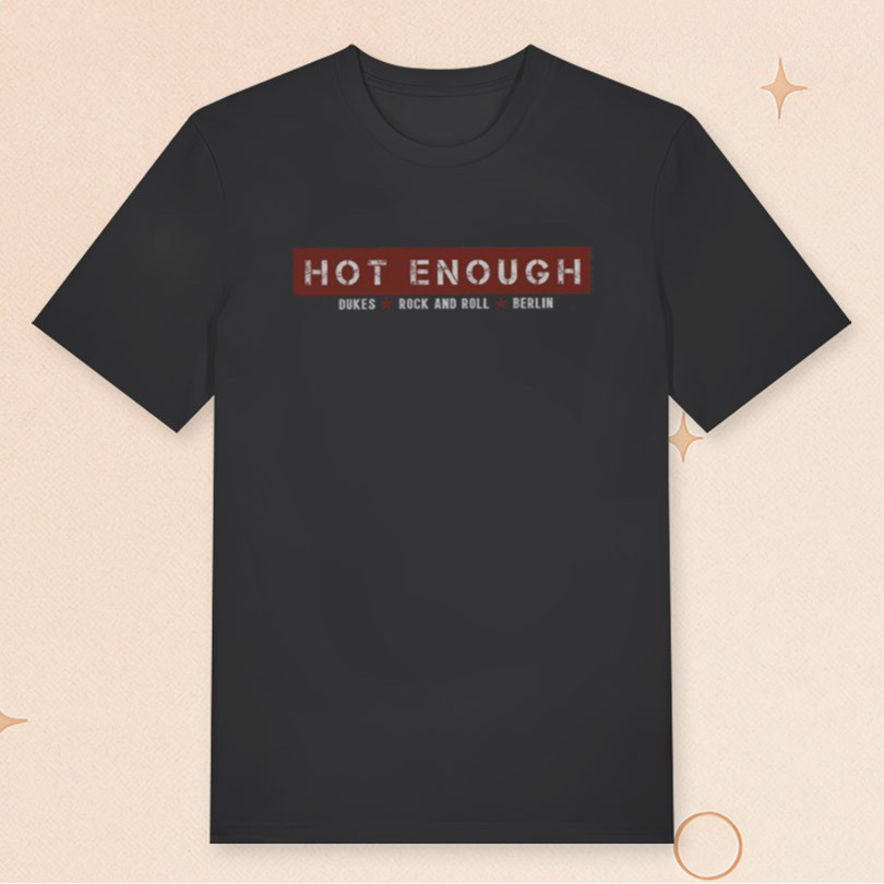 DUKES Merch DUKES Hot Enough T-Shirt Cool Gifts For Rock Lovers