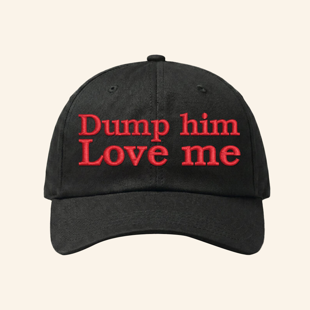 Dump Him Love Me Hat Funny Meme Baseball Cap Y2K Hilarious Saying Merch Gifts Ideas