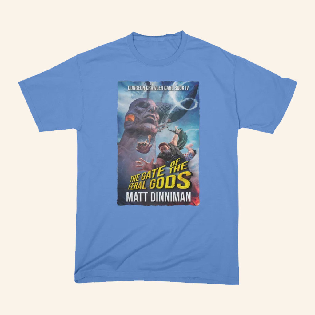 Dungeon Crawler Carl Merch Book 4 The Gate Of The Feral Gods T-Shirt Dad Christmas Gifts Dungeon Crawler Carl Merch Book 4 The Gate Of The Feral Gods T-Shirt Dad Christmas Gifts