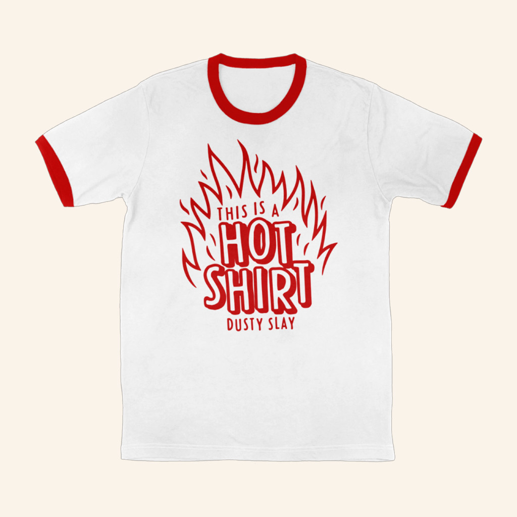 Dusty Slay Merch This Is A Hot Shirt Ringer T-Shirt Christmas Presents For Sister