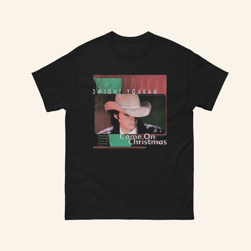 Dwight Yoakam Merch Come On Christmas Album T-Shirt Gifts For Music Fans Dwight Yoakam Merch Come On Christmas Album T-Shirt Gifts For Music Fans